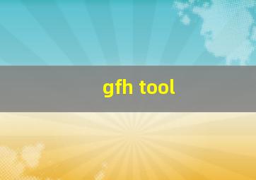 gfh tool